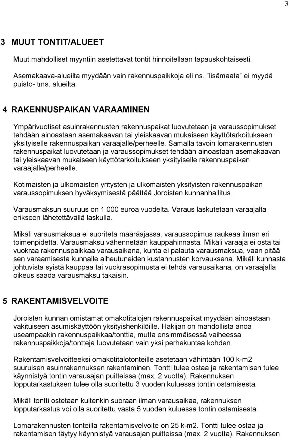 rakennuspaikan varaajalle/perheelle.