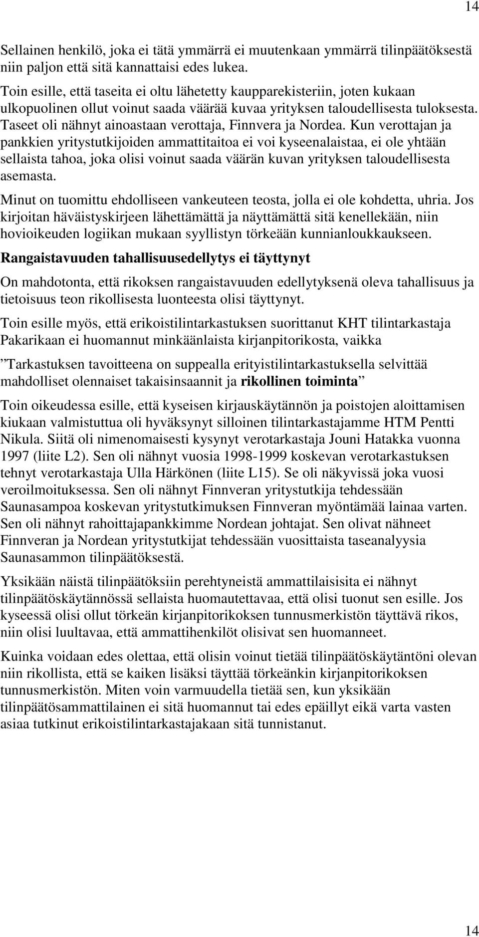 Taseet oli nähnyt ainoastaan verottaja, Finnvera ja Nordea.