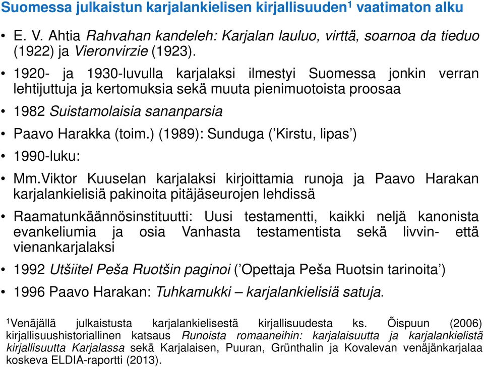 ) (1989): Sunduga ( Kirstu, lipas ) 1990-luku: Mm.