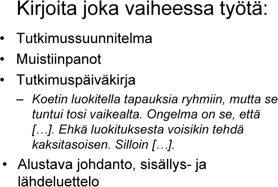 tosi vaikealta. Ongelma on se, että [ ].