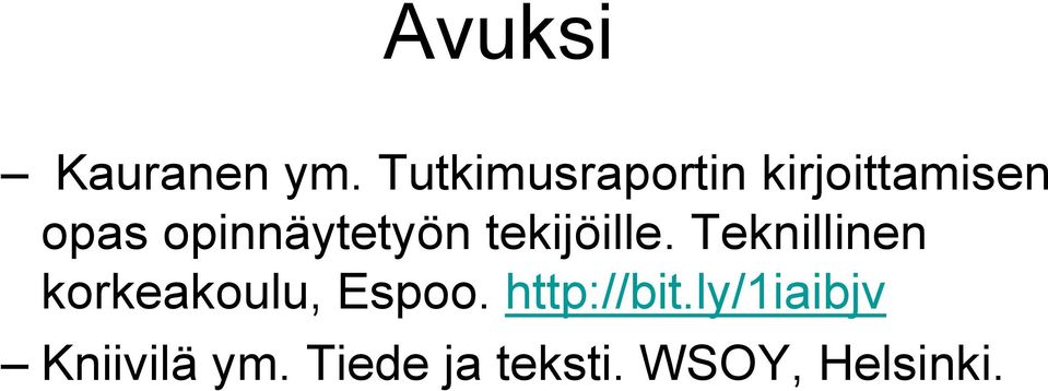 opinnäytetyön tekijöille.