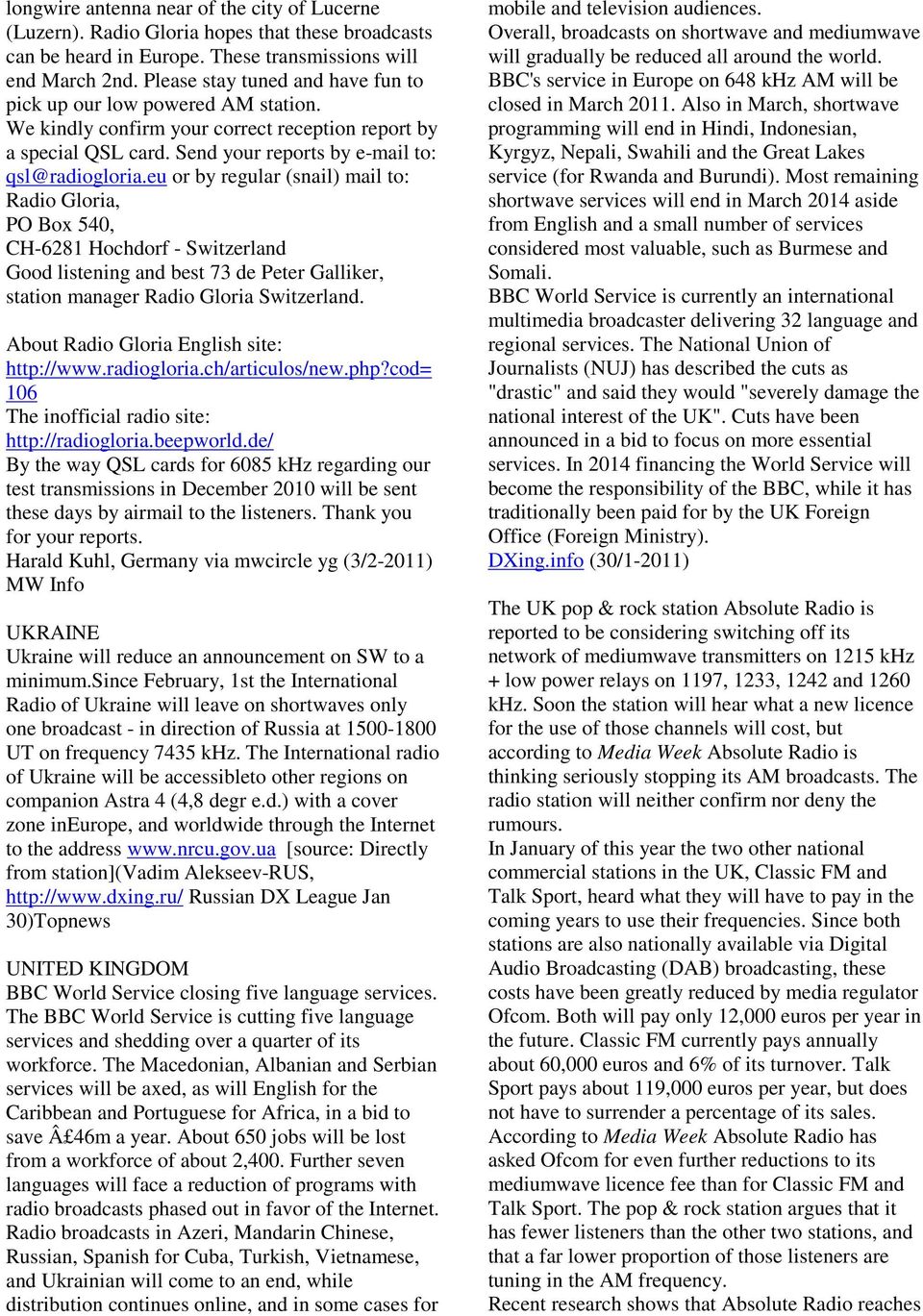 eu or by regular (snail) mail to: Radio Gloria, PO Box 540, CH-6281 Hochdorf - Switzerland Good listening and best 73 de Peter Galliker, station manager Radio Gloria Switzerland.