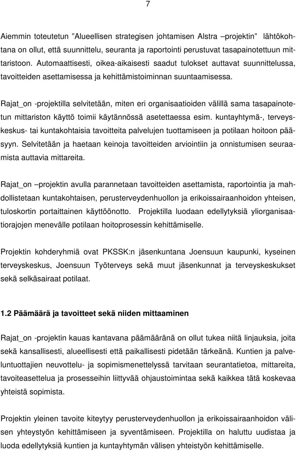 Rajat_on -projektilla selvitetään, miten eri organisaatioiden välillä sama tasapainotetun mittariston käyttö toimii käytännössä asetettaessa esim.