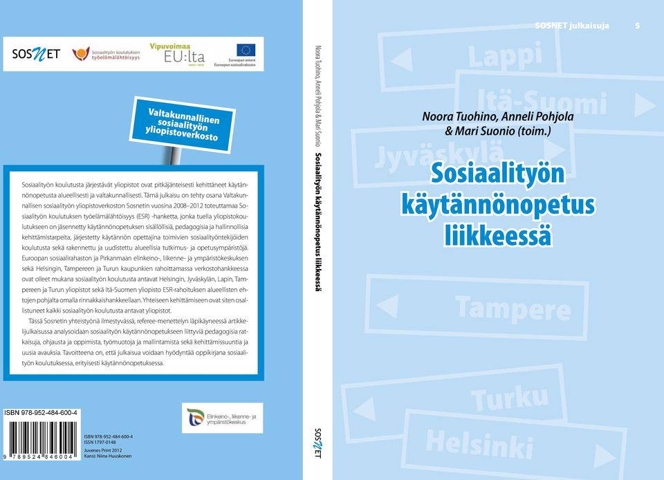 yliopistokoulutukseen on jäsennetty käytännönopetuksen sisällöllisiä, pedagogisia ja hallinnollisia kehittämistarpeita, järjestetty käytännön opettajina toimivien sosiaalityöntekijöiden koulutusta