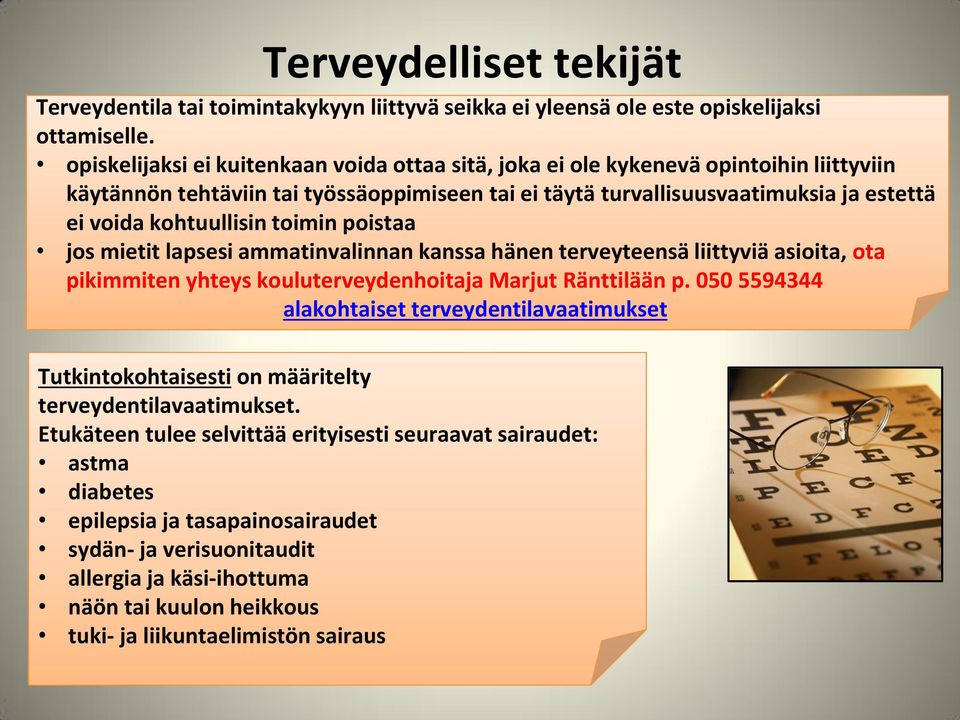 toimin poistaa jos mietit lapsesi ammatinvalinnan kanssa hänen terveyteensä liittyviä asioita, ota pikimmiten yhteys kouluterveydenhoitaja Marjut Ränttilään p.