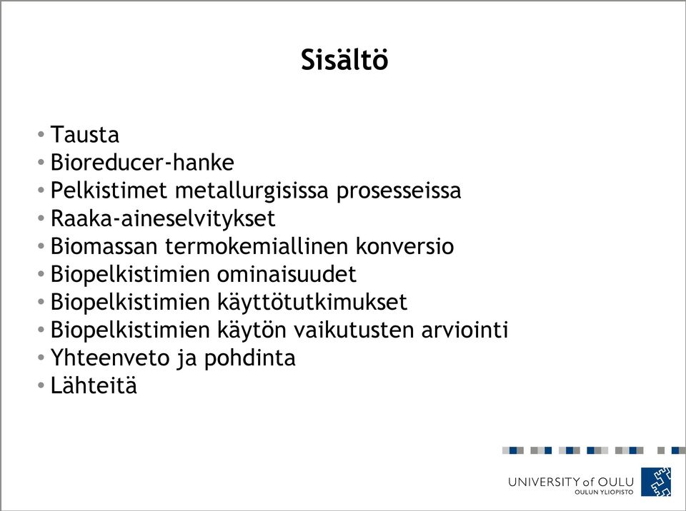 konversio Biopelkistimien ominaisuudet Biopelkistimien