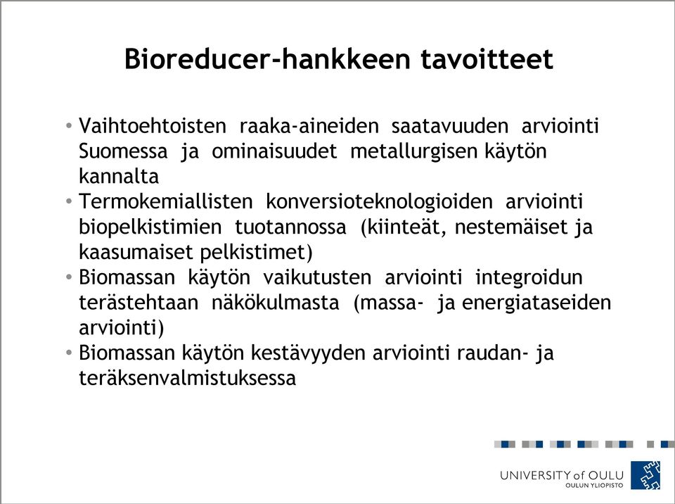 (kiinteät, nestemäiset ja kaasumaiset pelkistimet) Biomassan käytön vaikutusten arviointi integroidun terästehtaan