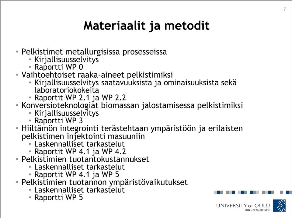 2 Konversioteknologiat biomassan jalostamisessa pelkistimiksi Kirjallisuusselvitys Raportti WP 3 Hiiltämön integrointi terästehtaan ympäristöön ja erilaisten