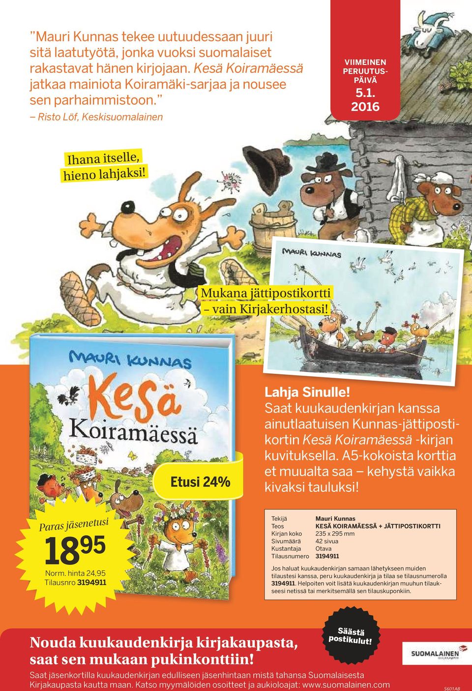 Saat kuukaudenkirjan kanssa ainutlaatuisen Kunnas-jättipostikortin Kesä Koiramäessä -kirjan kuvituksella. A5-kokoista korttia et muualta saa kehystä vaikka kivaksi tauluksi!