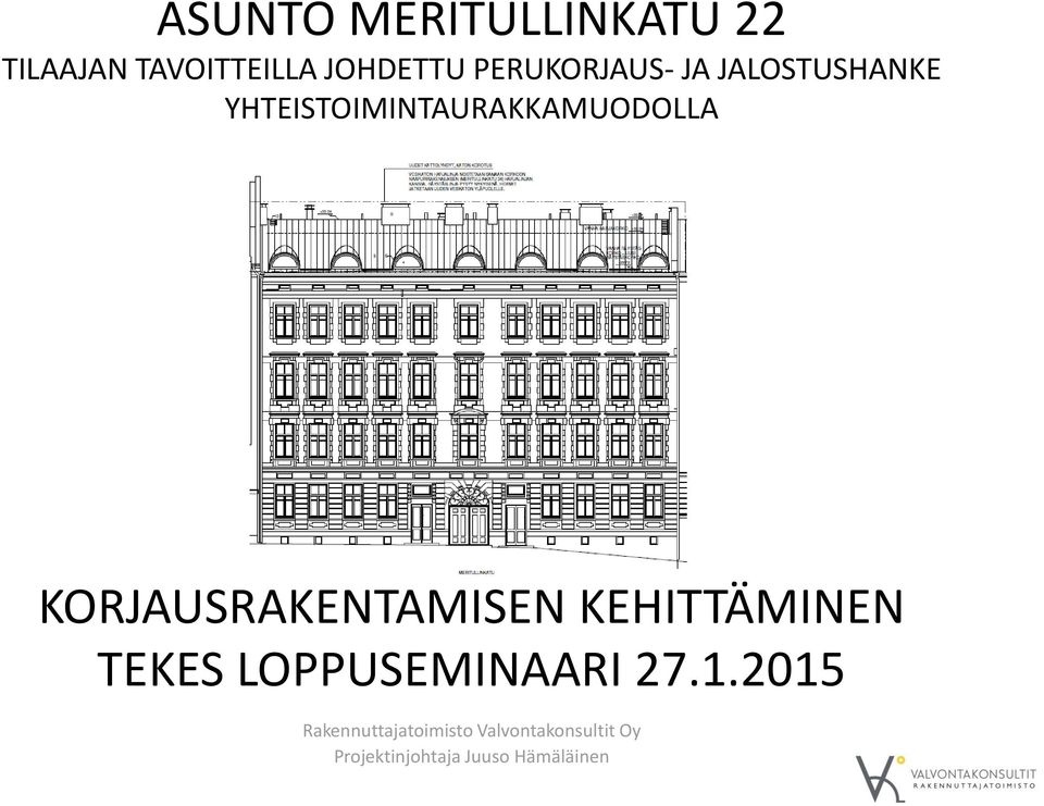 KORJAUSRAKENTAMISEN KEHITTÄMINEN TEKES LOPPUSEMINAARI 27.1.