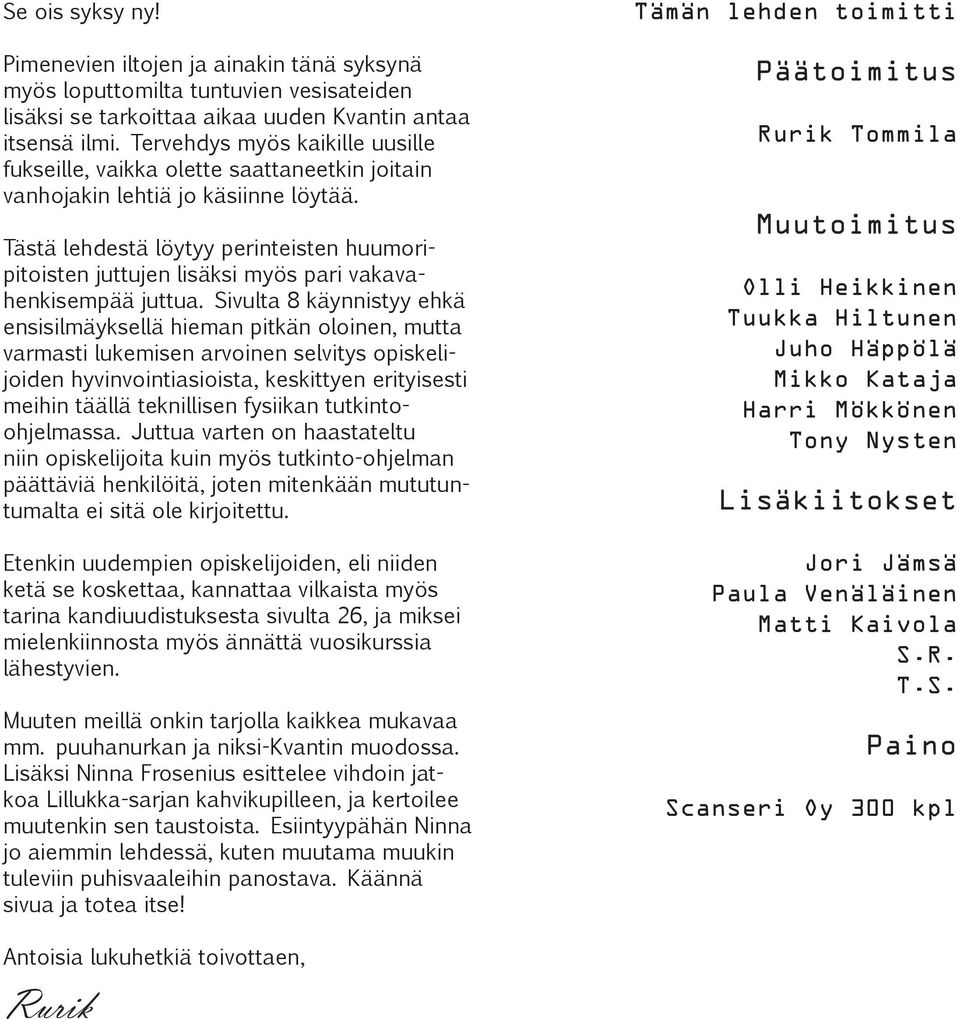 Tästä lehdestä löytyy perinteisten huumoripitoisten juttujen lisäksi myös pari vakavahenkisempää juttua.