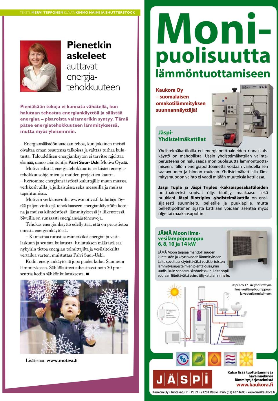 Energiansäästöön saadaan tehoa, kun jokainen meistä oivaltaa oman osuutensa talkoissa ja välttää turhaa kulutusta.