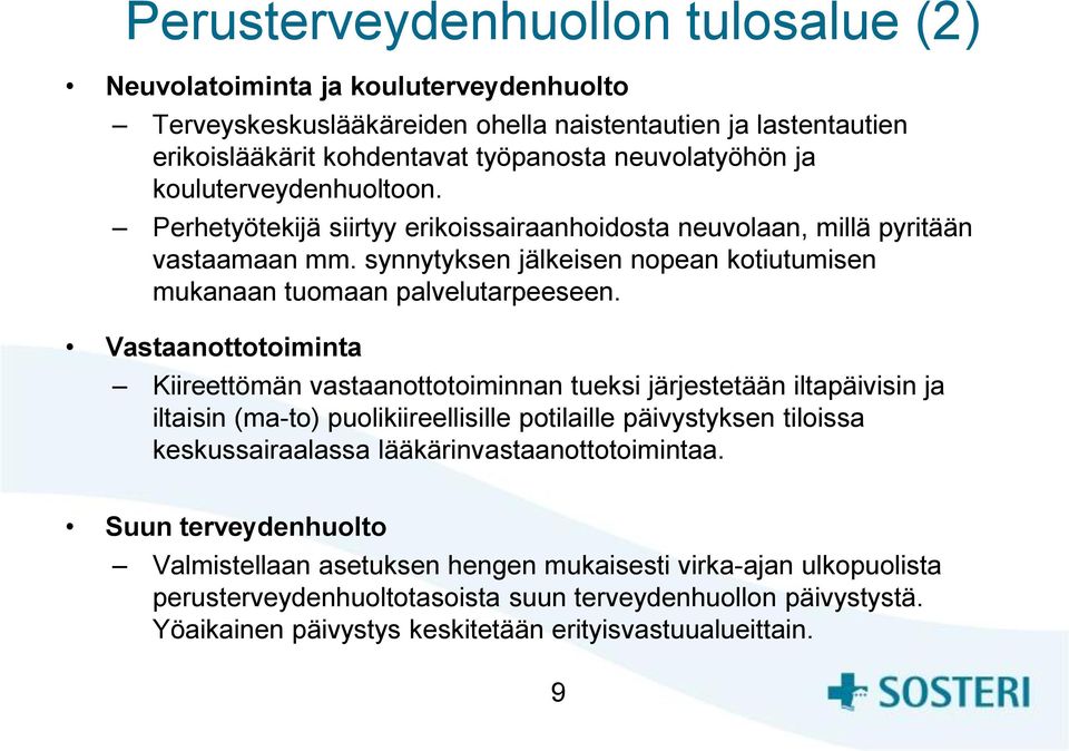 Vastaanottotoiminta Kiireettömän vastaanottotoiminnan tueksi järjestetään iltapäivisin ja iltaisin (ma-to) puolikiireellisille potilaille päivystyksen tiloissa keskussairaalassa