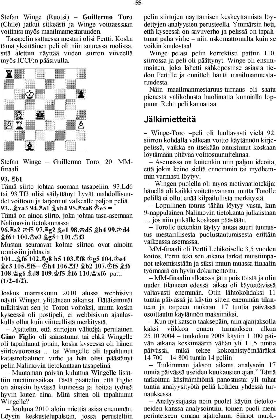 pelin siirtojen näyttämisen keskeyttämistä löydettyjen analyysien perusteella.