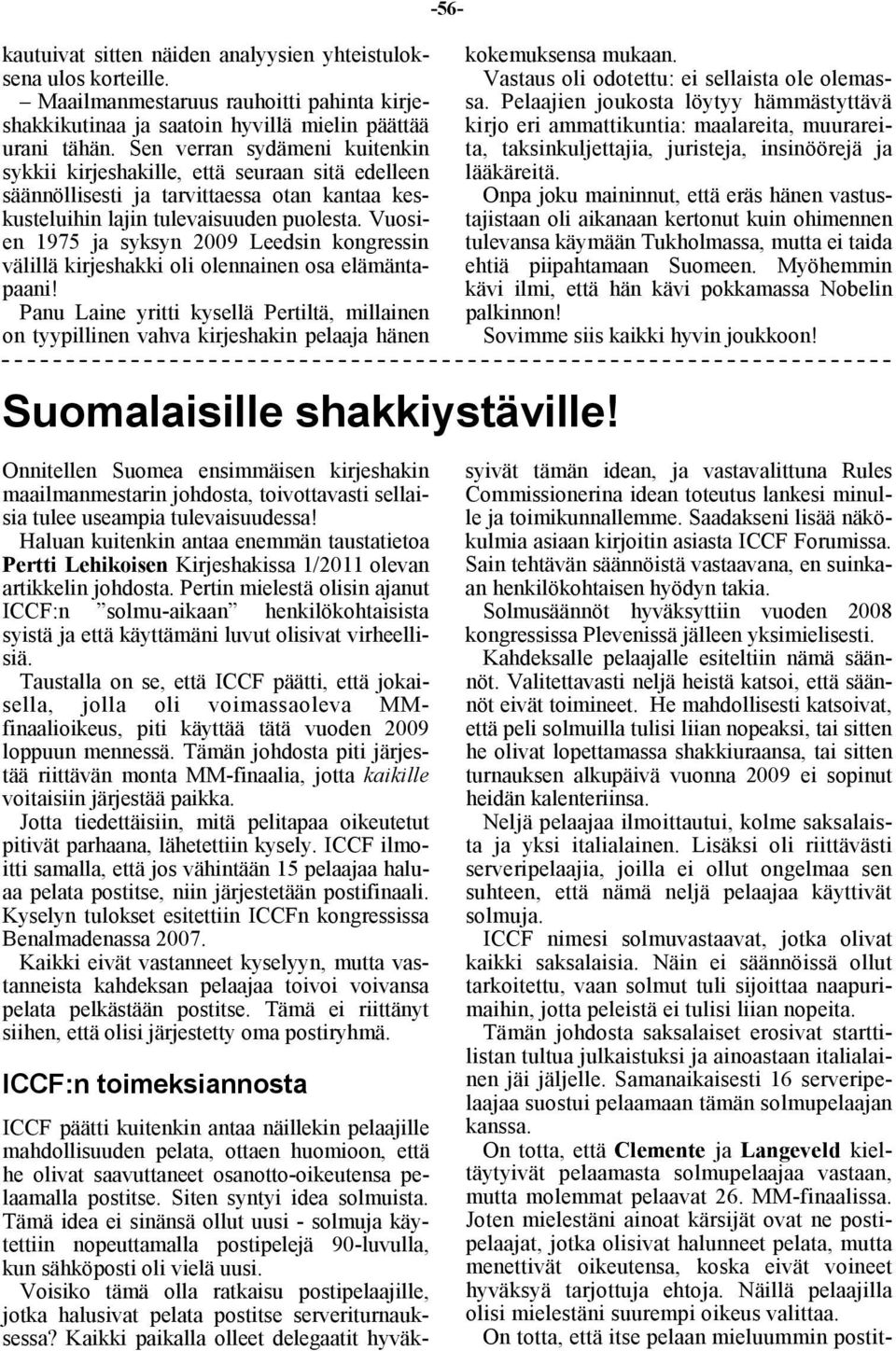 Vuosien 1975 ja syksyn 2009 Leedsin kongressin välillä kirjeshakki oli olennainen osa elämäntapaani!