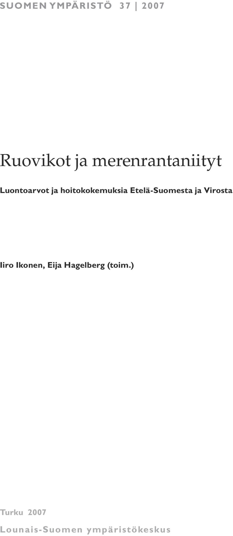 hoitokokemuksia Etelä-Suomesta ja Virosta Iiro