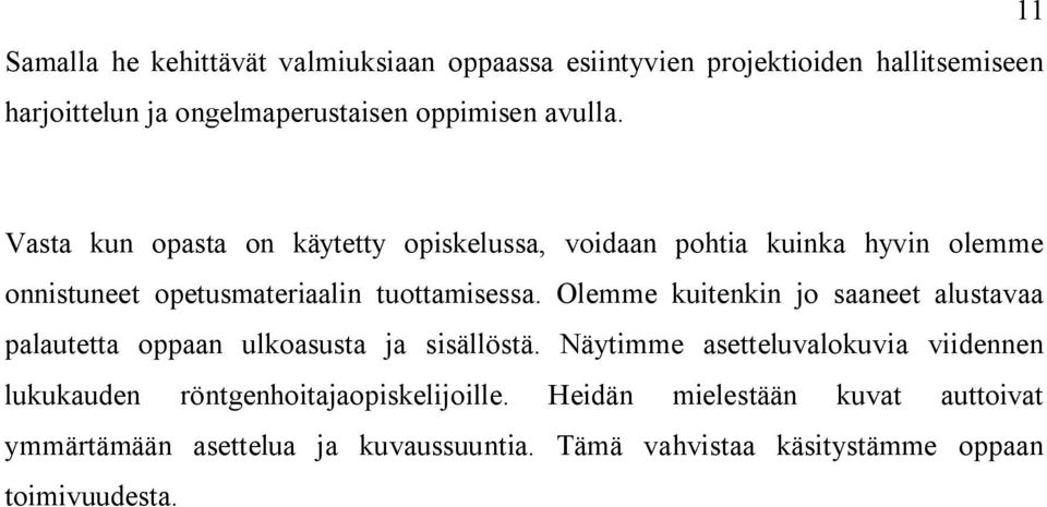 Olemme kuitenkin jo saaneet alustavaa palautetta oppaan ulkoasusta ja sisällöstä.