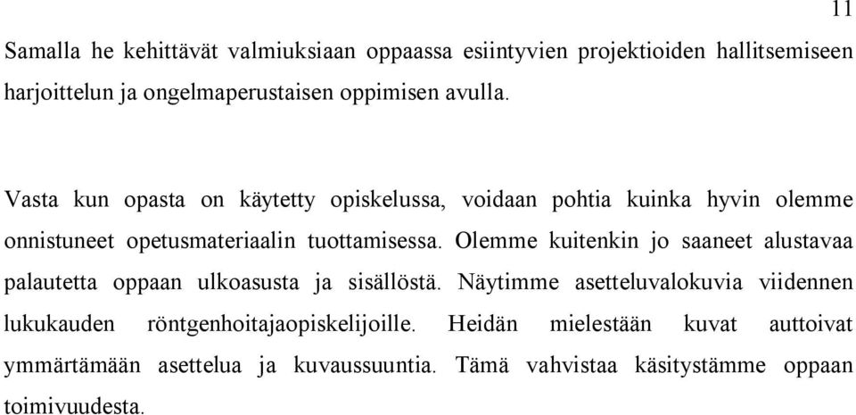 Olemme kuitenkin jo saaneet alustavaa palautetta oppaan ulkoasusta ja sisällöstä.