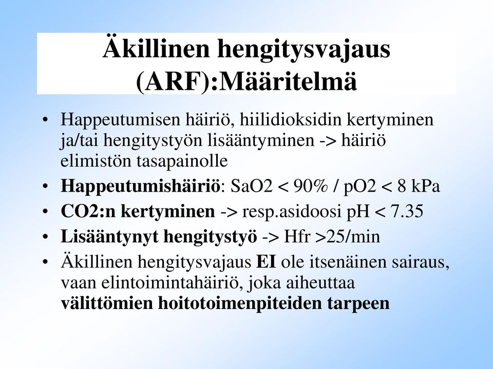 CO2:n kertyminen -> resp.asidoosi ph < 7.