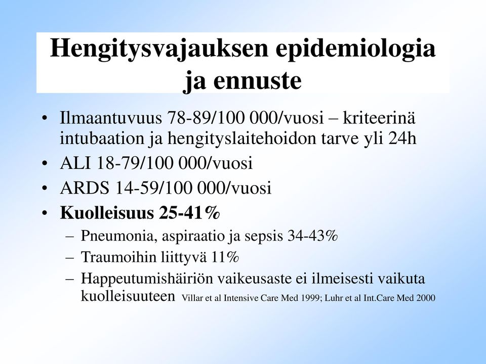 25-41% Pneumonia, aspiraatio ja sepsis 34-43% Traumoihin liittyvä 11% Happeutumishäiriön vaikeusaste