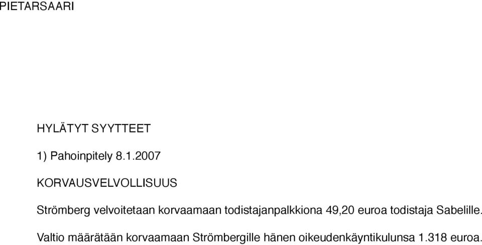 2007 KORVAUSVELVOLLISUUS Strömberg velvoitetaan korvaamaan