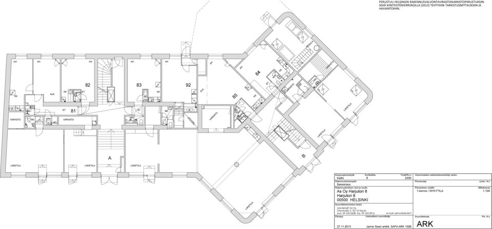 85 84 VARASTO VARASTO IIKIA IIKIA A B IIKIA IIKIA IIKIA IIKIA Kaupunginosa/kylä Kortteli/tila Tontti/Rn:o Kallio 8 2350 Rakennustoimenpide Saneeraus Rakennuskohteen nimi ja osoite As Oy Harjutori 8