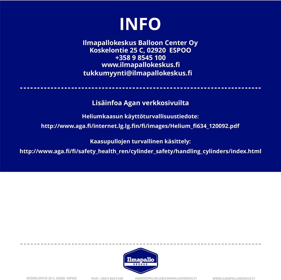 ﬁ Lisäinfoa Agan verkkosivuilta Heliumkaasun käyttöturvallisuustiedote: http://www.aga.ﬁ/internet.
