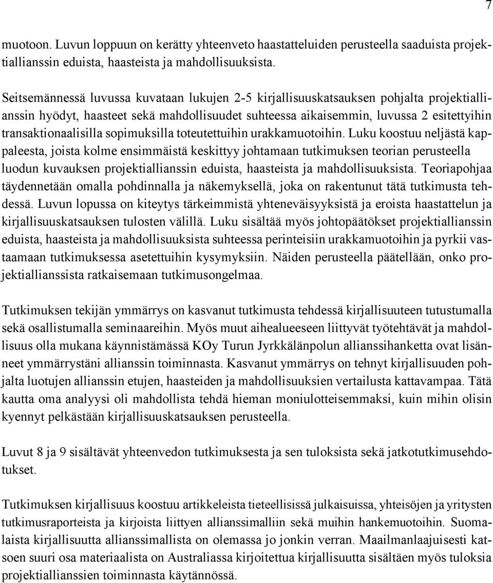 sopimuksilla toteutettuihin urakkamuotoihin.