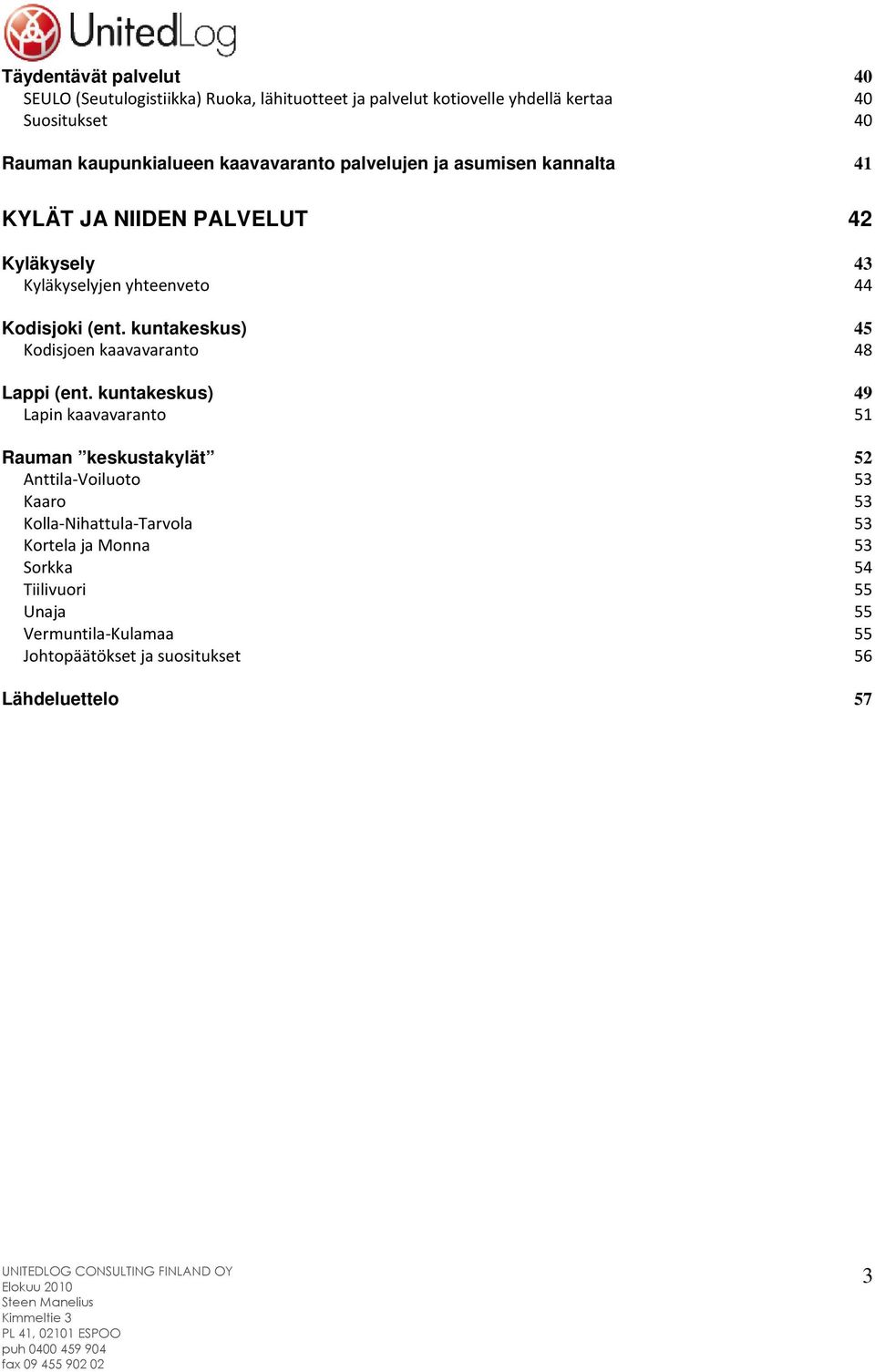 (ent. kuntakeskus) 45 Kodisjoen kaavavaranto 48 Lappi (ent.