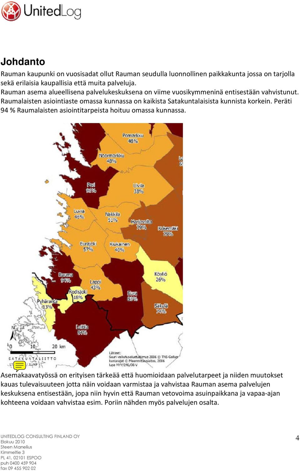 Peräti 94 % Raumalaisten asiointitarpeista hoituu omassa kunnassa.