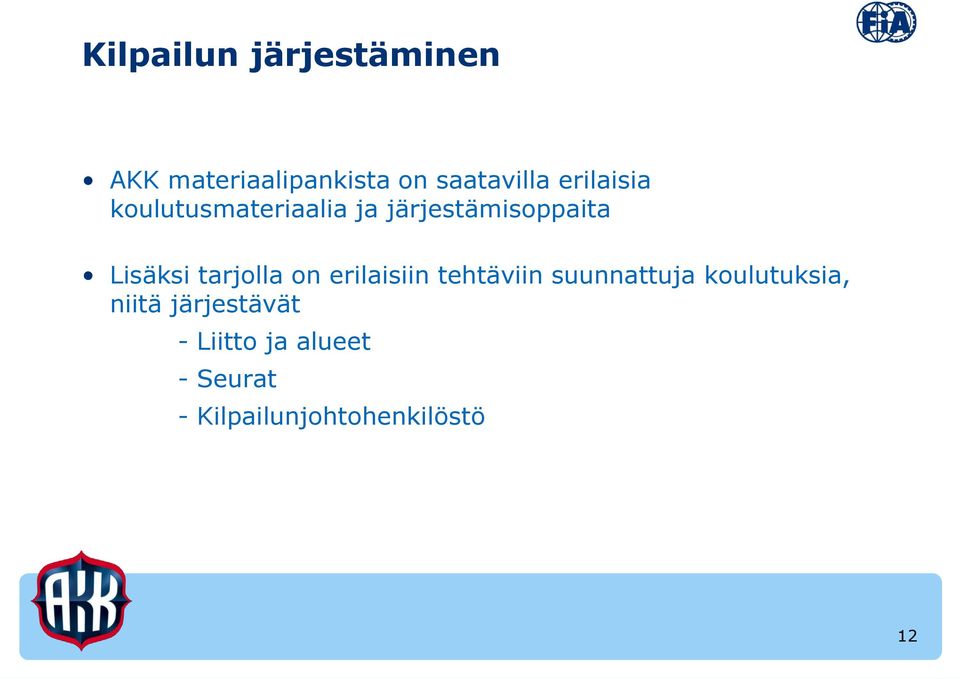 tarjolla on erilaisiin tehtäviin suunnattuja koulutuksia, niitä