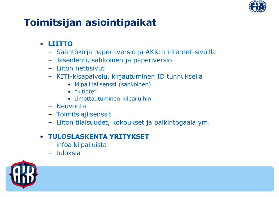 tunnuksella kilpailijalisenssi (sähköinen) kitiote Ilmottautuminen kilpailuihin Neuvonta