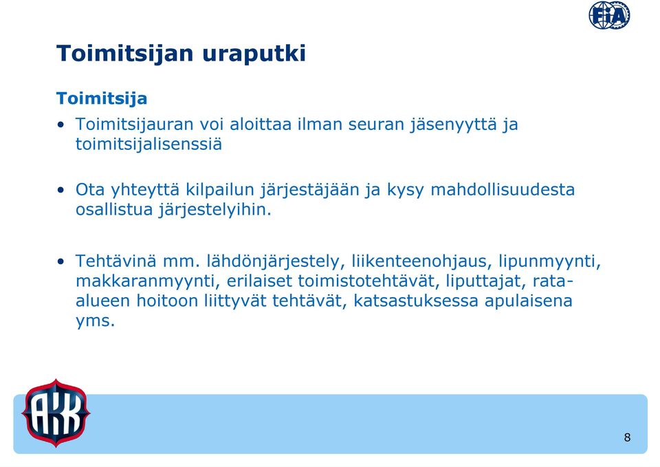 järjestelyihin. Tehtävinä mm.