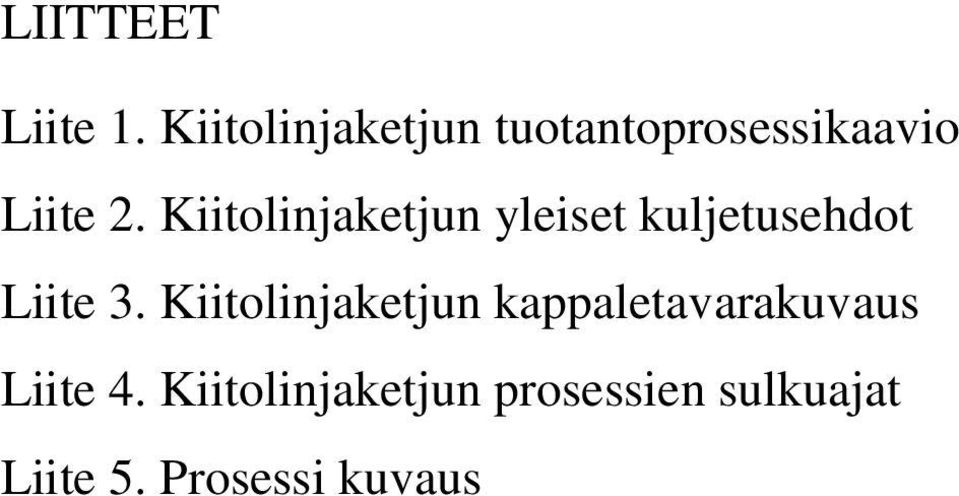 Kiitolinjaketjun yleiset kuljetusehdot Liite 3.