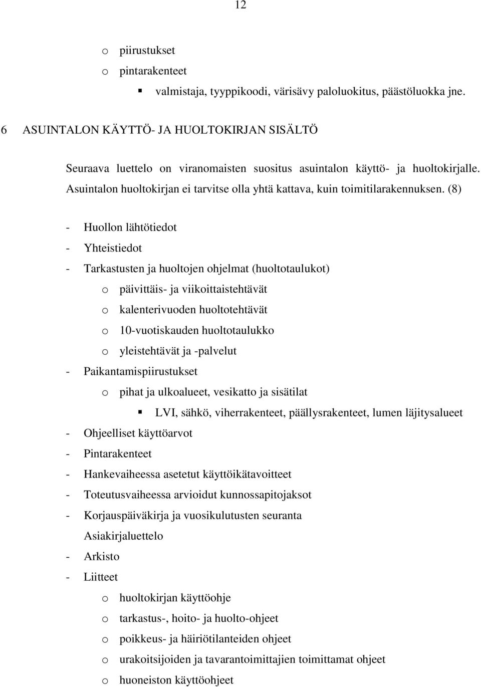 Asuintalon huoltokirjan ei tarvitse olla yhtä kattava, kuin toimitilarakennuksen.