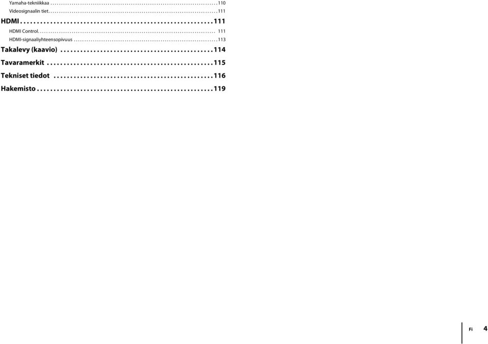 ................................................................... 113 Takalevy (kaavio).............................................. 114 Tavaramerkit.................................................. 115 Tekniset tiedot.