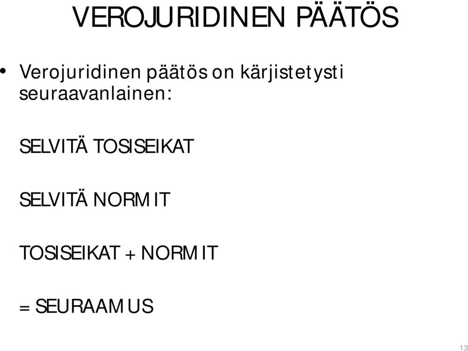 seuraavanlainen: SELVITÄ TOSISEIKAT