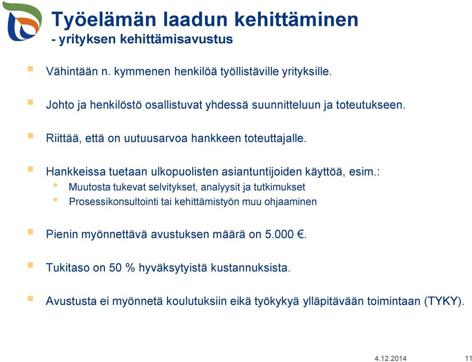 Hankkeissa tuetaan ulkopuolisten asiantuntijoiden käyttöä, esim.