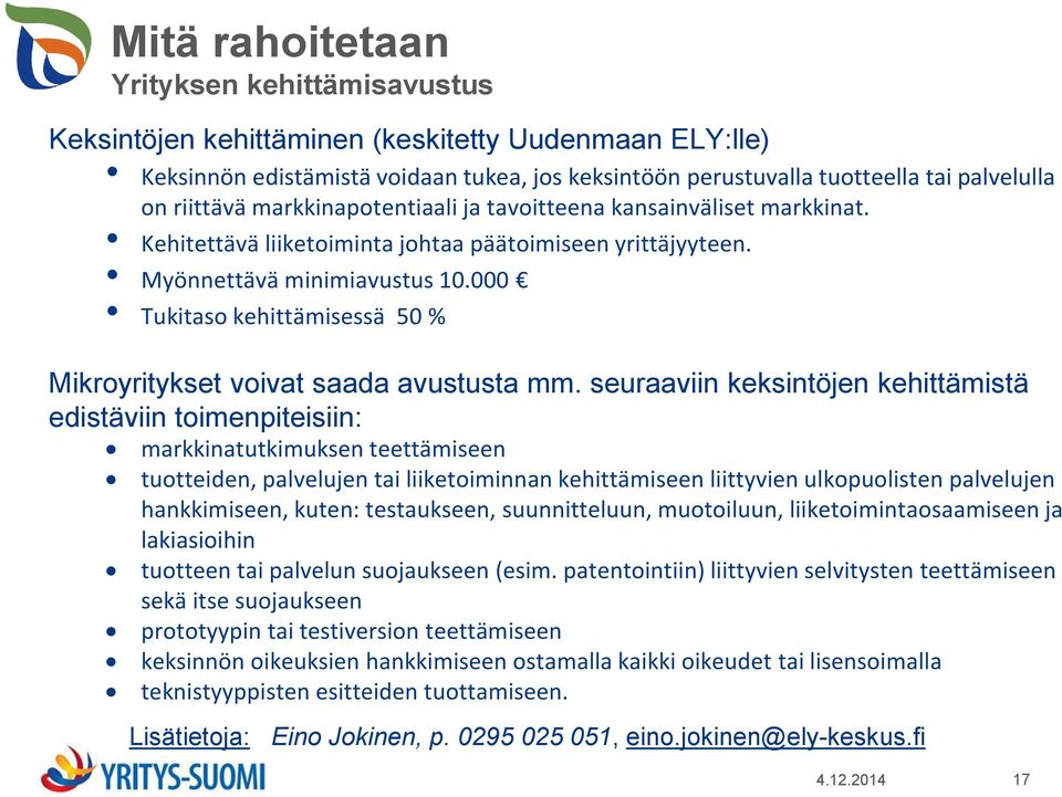 000 Tukitaso kehittämisessä 50 % Mikroyritykset voivat saada avustusta mm.