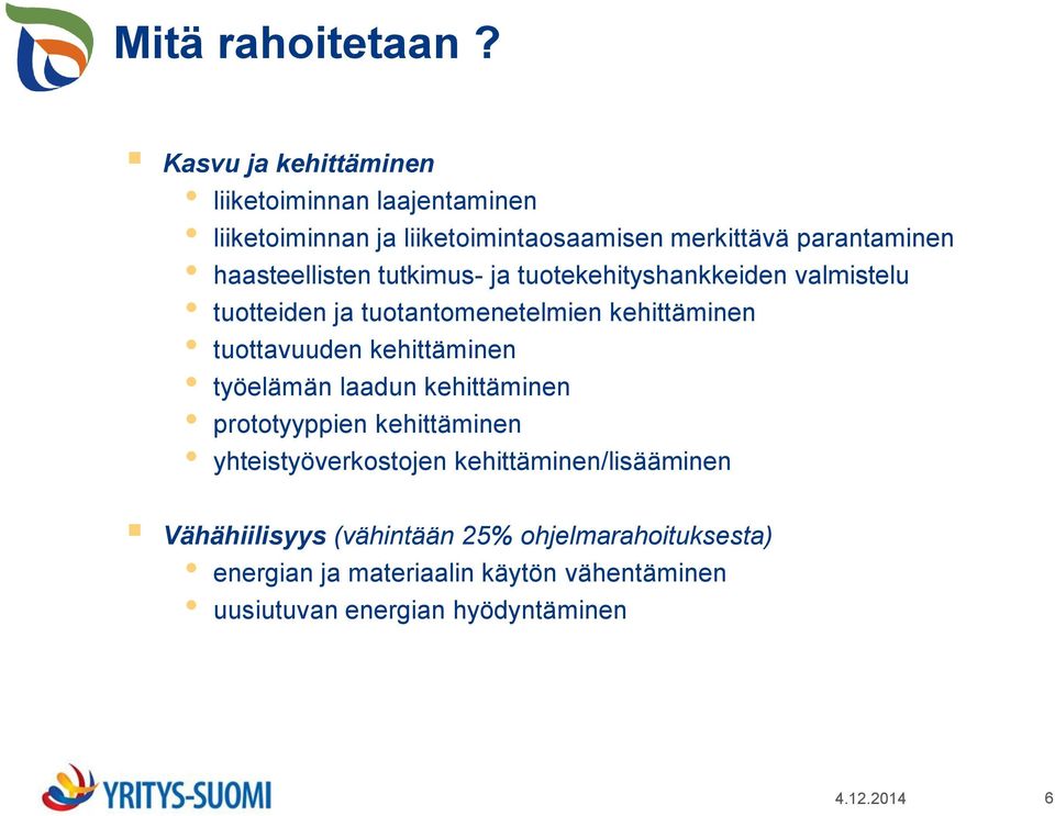 haasteellisten tutkimus- ja tuotekehityshankkeiden valmistelu tuotteiden ja tuotantomenetelmien kehittäminen tuottavuuden