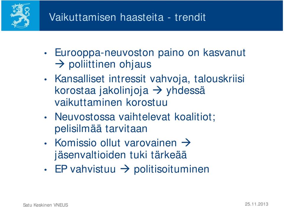 jakolinjoja yhdessä vaikuttaminen korostuu Neuvostossa vaihtelevat koalitiot;