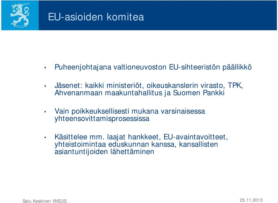 poikkeuksellisesti mukana varsinaisessa yhteensovittamisprosessissa Käsittelee mm.