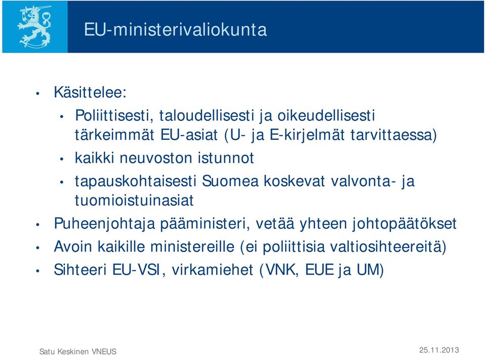 koskevat valvonta- ja tuomioistuinasiat Puheenjohtaja pääministeri, vetää yhteen johtopäätökset