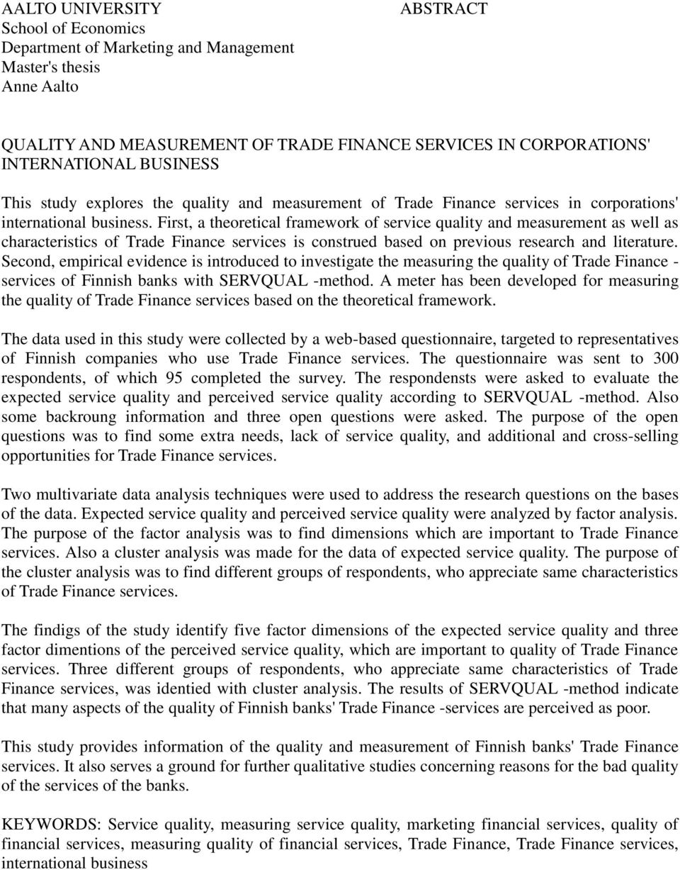 First, a theoretical framework of service quality and measurement as well as characteristics of Trade Finance services is construed based on previous research and literature.