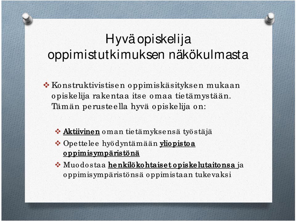 Tämän perusteella hyvä opiskelija on: Aktiivinen oman tietämyksensä työstäjä Opettelee