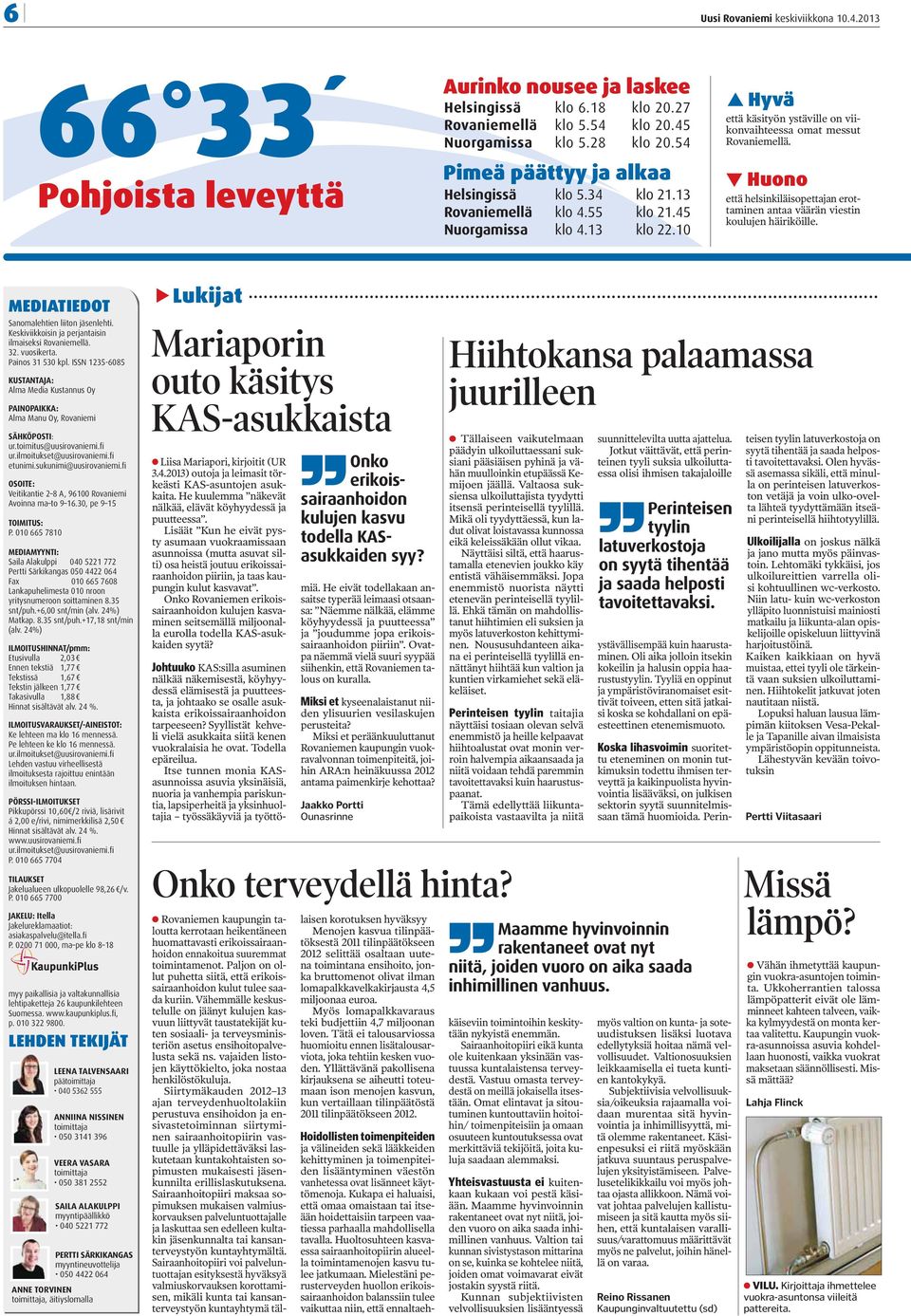 Huono että helsinkiläisopettajan erottaminen antaa väärän viestin koulujen häiriköille. MEDIATIEDOT Sanomalehtien liiton jäsenlehti. Keskiviikkoisin ja perjantaisin ilmaiseksi Rovaniemellä. 32.