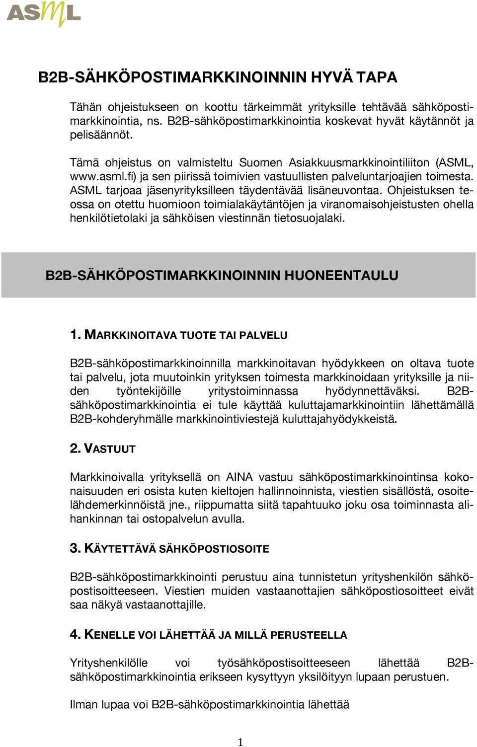 ASML tarjoaa jäsenyrityksilleen täydentävää lisäneuvontaa.