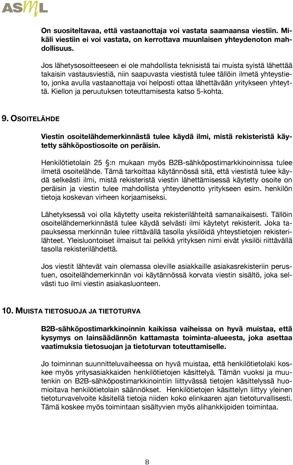 helposti ottaa lähettävään yritykseen yhteyttä. Kiellon ja peruutuksen toteuttamisesta katso 5-kohta. 9.