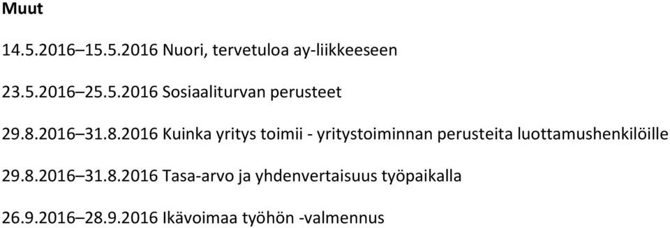 luottamushenkilöille 29.8.2016 31.8.2016 Tasa-arvo ja yhdenvertaisuus työpaikalla 26.