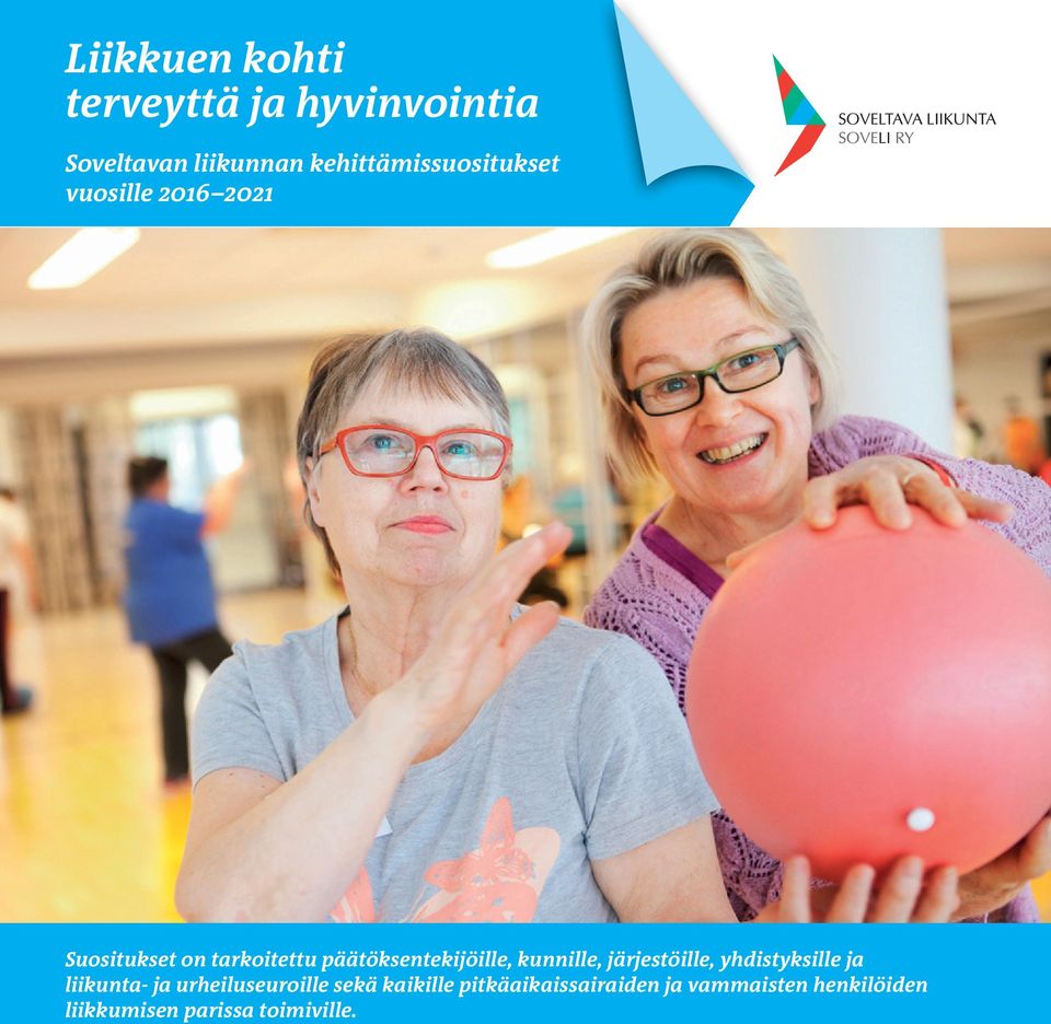 tarkoitettu päätöksentekijöille, kunnille, järjestöille, yhdistyksille ja liikunta- ja